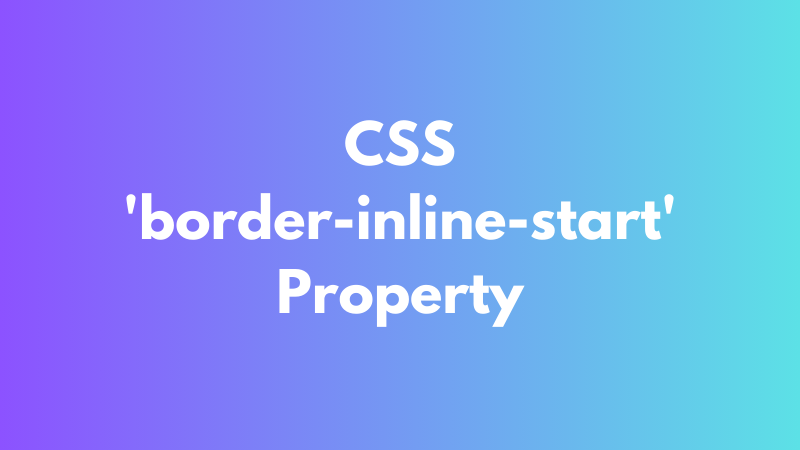 CSS 'border-inline-start' Property Explained in 120 sec June [2025 ...